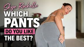 Skye Rochelle Which Pants Do You Like The Best?