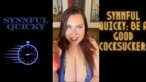 Synnful Quicky: Be a Good Cocksucker