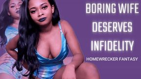 Boring Wife Deserves Infidelity
