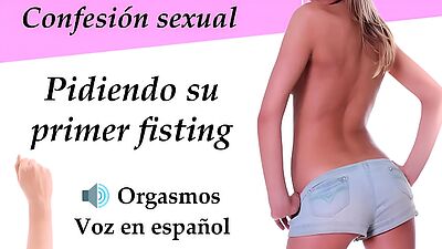 Audio she asks for fisting! In Spanish orgasmos.