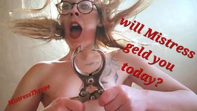 Will Mistress Geld You Today?