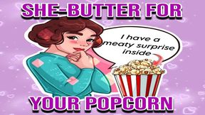 She-Butter For Your Popcorn
