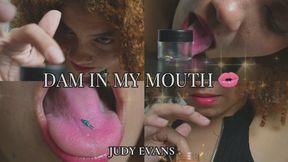 DAM IN MY MOUTH