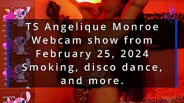 TS Angelique Monroe - Webcam show from February 25, 2024