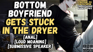 Your Bottom Boyfriend Gets Stuck In The Dryer - Male Moaning Audio