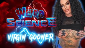 WEIRD SCIENCE VIRGIN GOONER - JOI, Gooning, Virgin