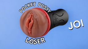 Pocket Pussy JOI for Losers - Pussy Denial Jerk Off Instructions