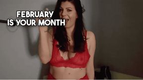 February Is Your Month