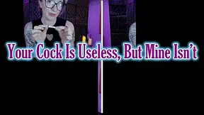 Your Cock Is Useless — Mine Isn’t