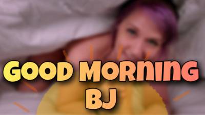 Good Morning BJ