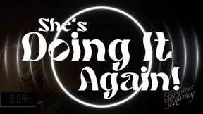 She's Doing It Again (but you like it!)
