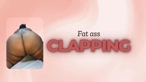 Fat ass: Clapping