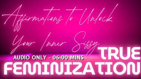 True Feminization: Affirmations to Unlock your Inner Sissy - Bella Trixxx's Sissy Training Mantras for Mesmerizing Feminization - AUDIO ONLY (preview included)