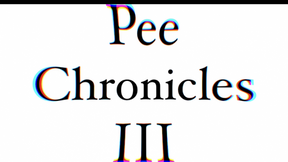 Pee Chronicles III