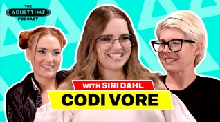CODI VORE & SIRI DAHL: Vorarephilia, Edge Masters, & Breast Reductions | The ADULT TIME Podcast