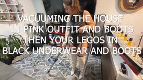 KG VACUUMING THE HOUSE IN PINK OUTFIT AND BOOTS AND YOUR LEGOS IN BLACK UNDERWEAR AND BOOTS