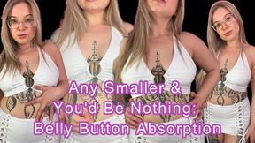Any Smaller & You'd Be Nothing: Belly Button Absorption