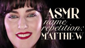 ASMR Name Repetition: Matthew