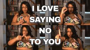 I Love Saying NO To You - Femdom POV