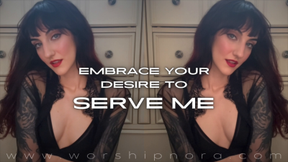 Embrace Your Desire To Serve Me