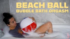 Beach Ball Bubble Bath Orgasm