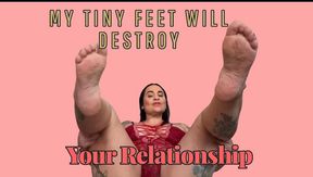 MY TINY FEET WILL DESTROY YOUR RELATIONSHIP