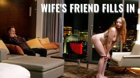 Wife's Friend Fills In