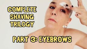 COMPLETE SHAVING TRILOGY - PART 3: EYEBROWS