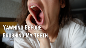 Yawning Before Brushing My Teeth