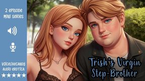 Trish's Virgin Step-Brother [Family Fun] [Step-sister has a girlfriend] [Step-brother has a huge cock] [Cock Worship] [Blowjob] [Creampie] [No Condom]