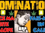 JOI - DOMINATION - Français / Entre MOLARD et Câlin...Suce ma TEUB !