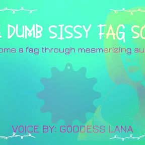 The Dumb Dumb Sissy Fag Song Become a Fag Through Audio