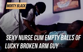 Morty Black Prod - Sexy nurse cum empty balls of lucky broken arm guy