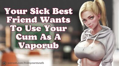 Your bestie begs for your cum as a terrible Vaporub audio roleplay