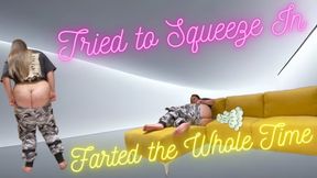 Tried to Squeeze In, Farted the Whole Time
