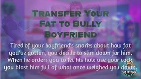 Transfer Your Fat to Bully Boyfriend