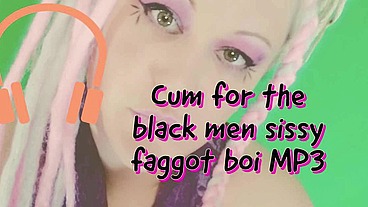 Cum for the black men sissy faggot boi MP3 by Goddess Lana