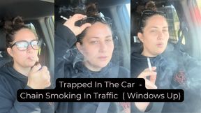 Trapped In The Car - Chain Smoking In Traffic