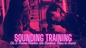 Sounding Training: Elli X Raven Teaches Silk Shadows How to Sound