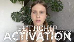 Betachip Activation