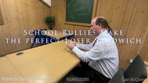 School Bullies Make the Perfect Loser Sandwich