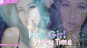 ☆ Hot Girl Story Time  ☆