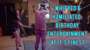 Whipped & Humiliated: Birthday EnterPainment At It's Finest