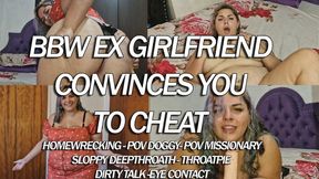 BBW EX-GIRLFRIEND CONVINCES YOU TO CHEAT