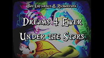 Bad Influence &amp_ Richardvox || Dreams 4 Ever Under the Stars || La Canci&oacute_n de Alicia - EXTENDED