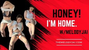 Honey I'm Home