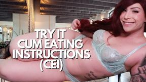 Try It -  Cum Eating Instructions (CEI)