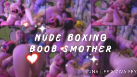 Ziva Fey - Nude Boxing Boob Smother With Luna Lee