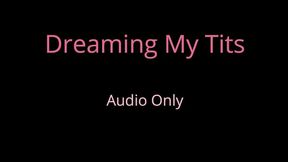 Dreaming my tits - Audio Only MP4