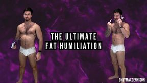 The ultimate fat humiliation